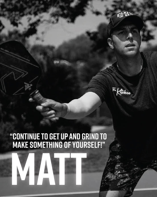 Matt - Continue to Get Up & Grind To Make Something Of Yourself!
