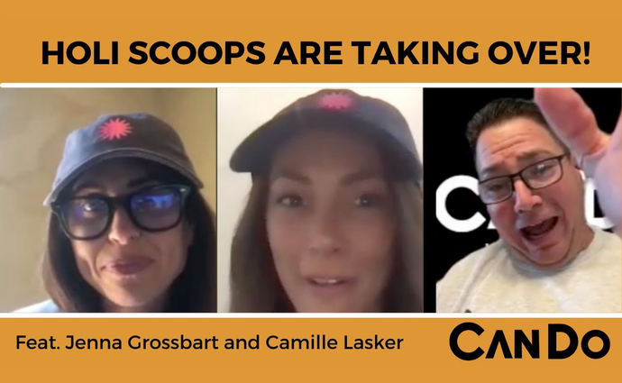 Holi Scoops are taking over! Ft. Camille Lasker & Jenna Grossbart - CanDo Podcast Episode 18